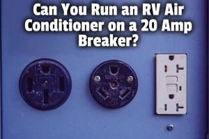 Can You Run an RV Air Conditioner on a 20 Amp Breaker? | RV Parenting