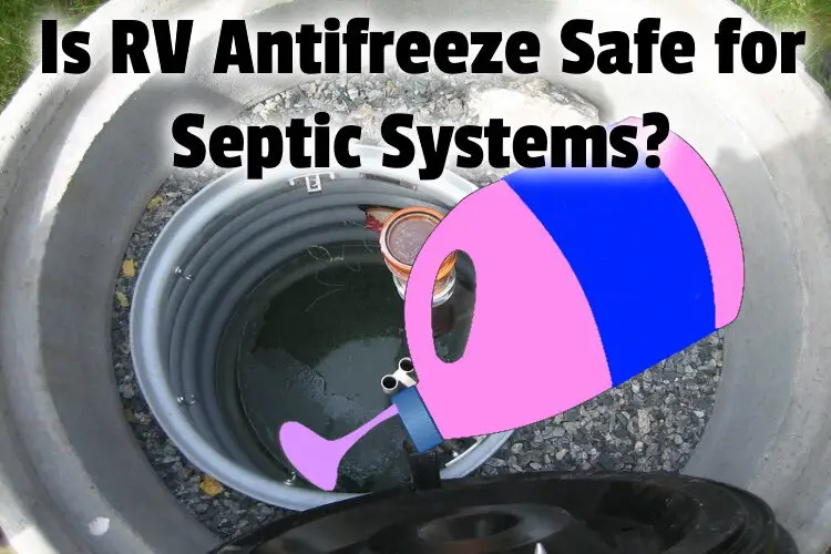 Is RV Antifreeze Safe for Septic Systems lg