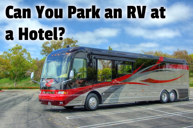 Can You Park an RV at a Hotel? RV Parenting
