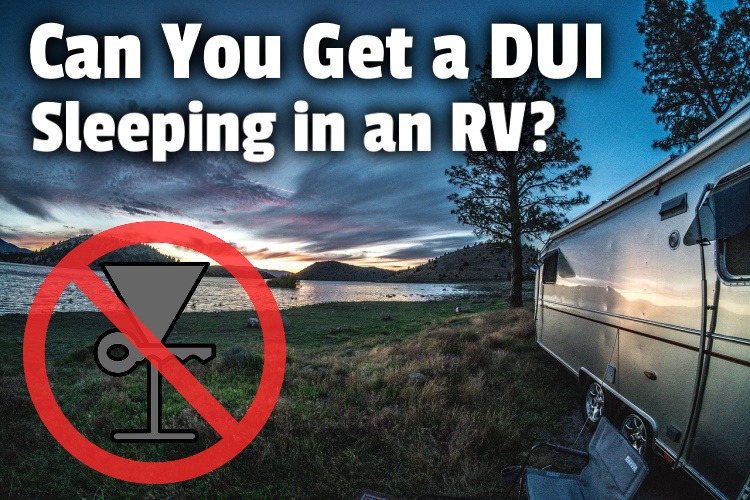 Can You Get a DUI Sleeping in an RV? RV Parenting