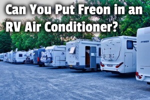Can You Put Freon in an RV Air Conditioner? | RV Parenting